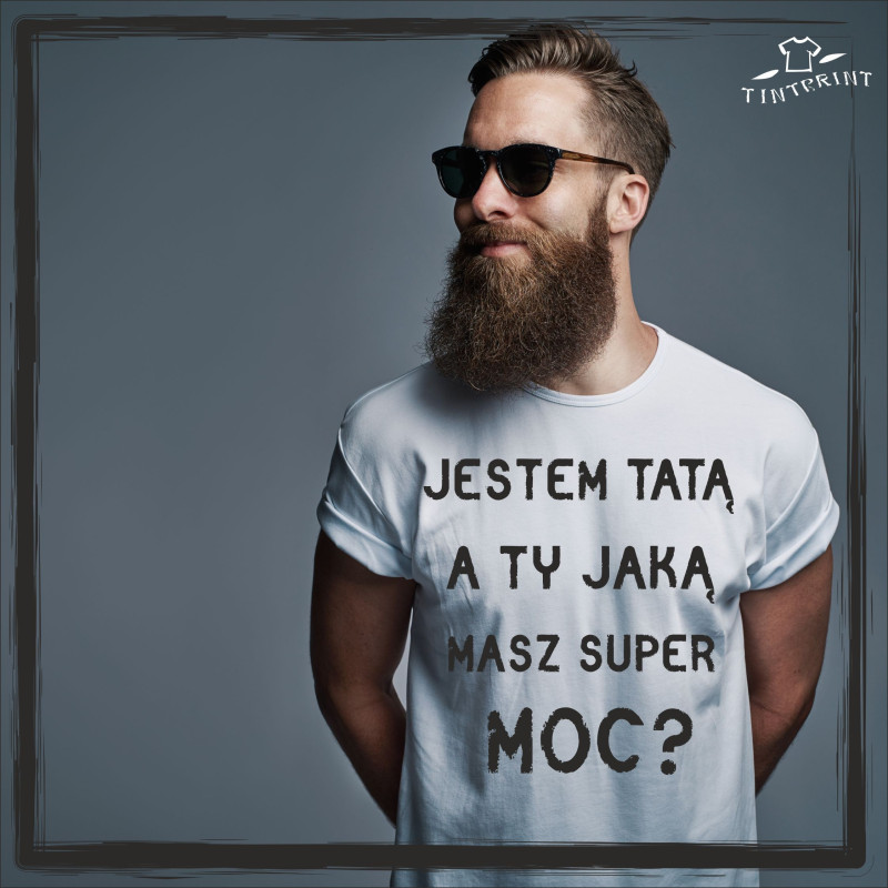 jestem Tatą, a ty jaką masz super moc? jestem Tatą, a ty jaką masz super moc?