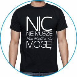 NIC NIE MUSZĘ ALE WSZYSTKO MOGĘ!