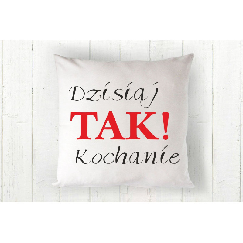 Dzisiaj TAK kochanie Dzisiaj TAK kochanie