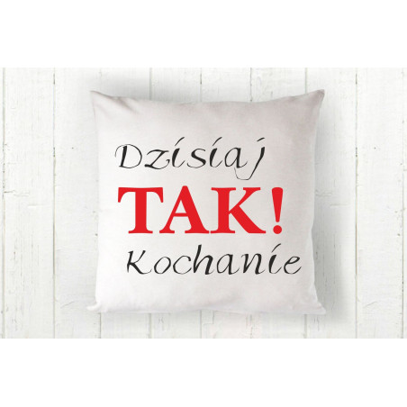 Dzisiaj TAK kochanie