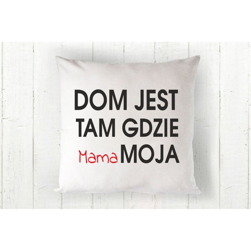 Doma jest tam gdzie mama moja Doma jest tam gdzie mama moja