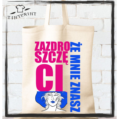 zazdroszczę ci że mnie znasz