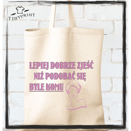 lepiej dobrze zjeść niż podobać się bylekomu