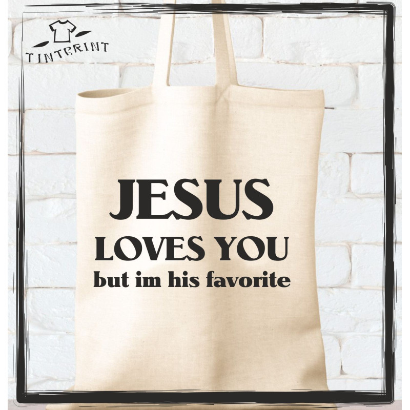 Jesus love you but im his favorite Jesus love you but im his favorite