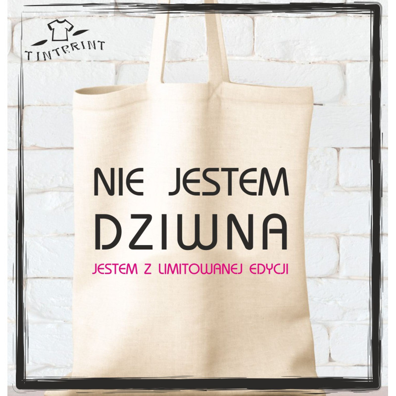 Nie jestem dziwna jestem z limitowanej edycji Nie jestem dziwna jestem z limitowanej edycji