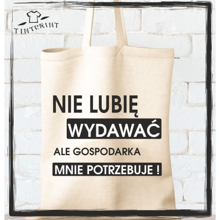 Nie lubię wydawać ale gospodarka mnie potrzebuje