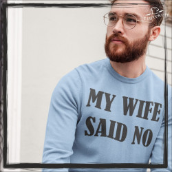 My wife say no