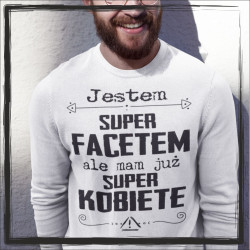 Jestem super facetem ale mam już super kobietę