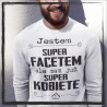 Jestem super facetem ale mam już super kobietę
