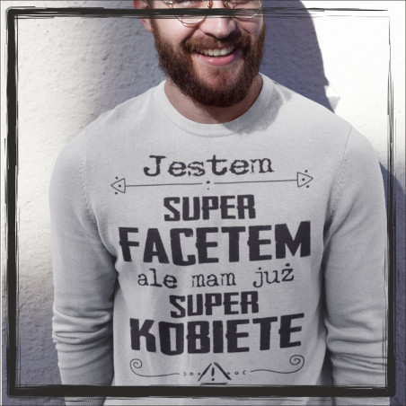 Jestem super facetem ale mam już super kobietę