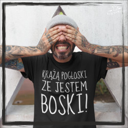 KRĄŻĄ POGŁOSKI ŻE JESTM BOSKI