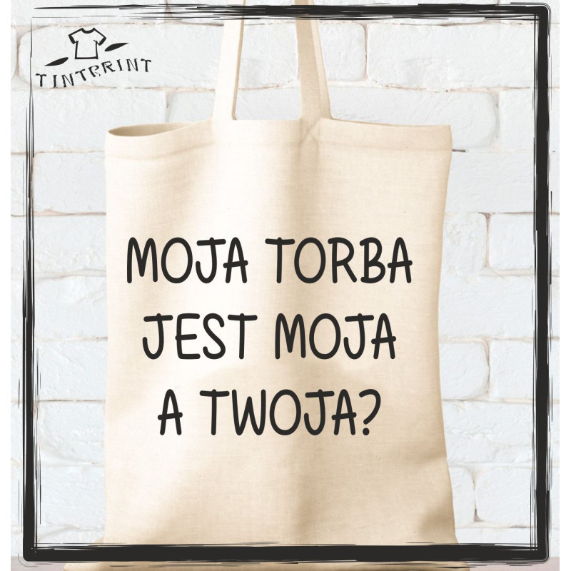 MOJA TORBA JEST MOJA A TWOJA? MOJA TORBA JEST MOJA A TWOJA?