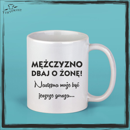 MĘŻCZYZNO DBAK O ŻONĘ następna może być gorsza...