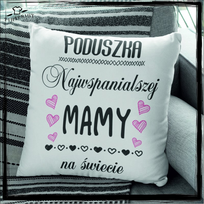 PODUSZKA NAJWSPANIALSZEJ MAMY DZIEŃ MAMY PODUSZKA Z NADRUKIEM