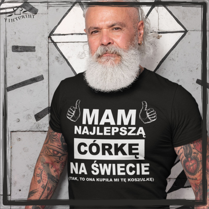 MAM NAJLEPSZĄ CÓRKĘ NA ŚWIECIE koszulka na dzień taty MAM NAJLEPSZĄ CÓRKĘ NA ŚWIECIE koszulka na dzień taty