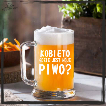 KUFEL KOBIETO GDZIE JEST MOJE PIWO? KUFEL Z GRAWEREM