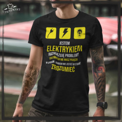 Jestem elektrykiem  Koszulka zawód koszulka z nadrukiem Elektryk