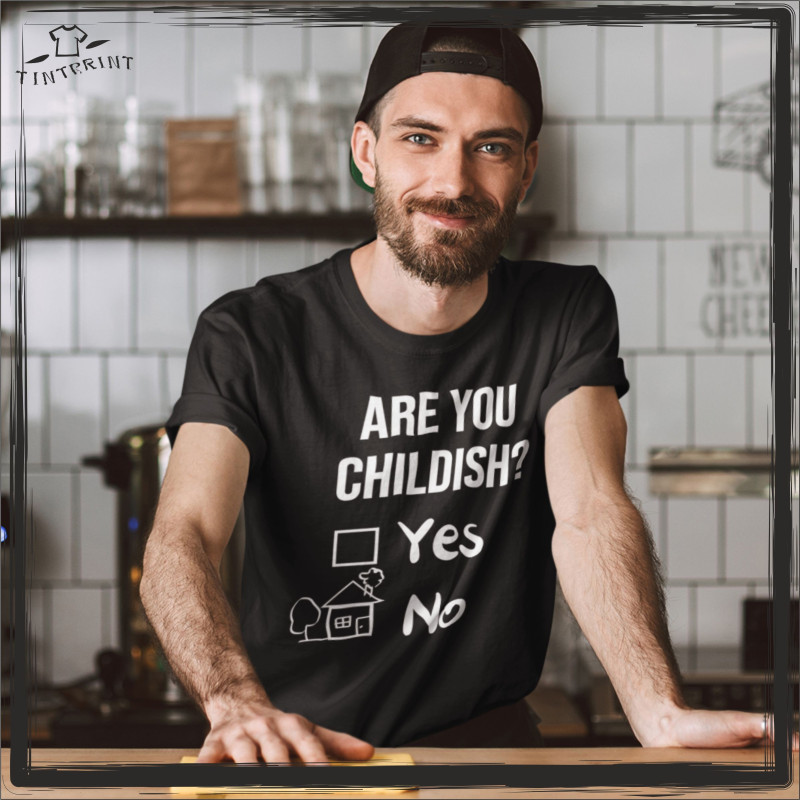 ARE YOU CHILDISH? ARE YOU CHILDISH?