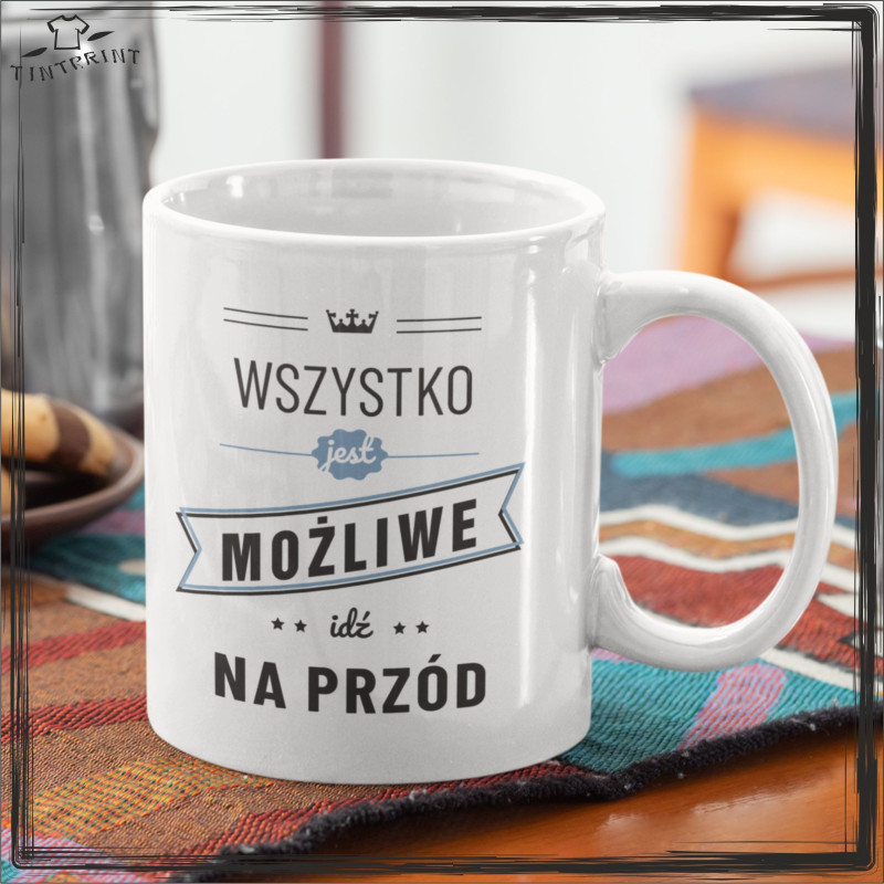WSZYSTKO JEST MOŻLIWE WSZYSTKO JEST MOŻLIWE
