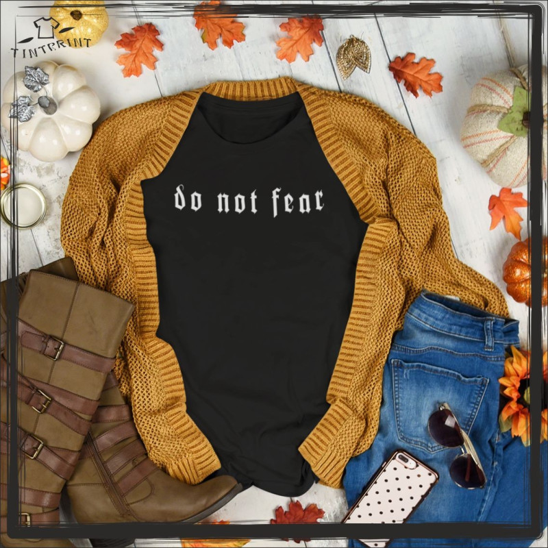 DO NOT FEAR DO NOT FEAR