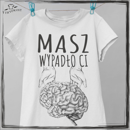 MASZ WYPADŁO CI KOSZULKA