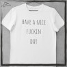 HAVE A NICE F DAY
