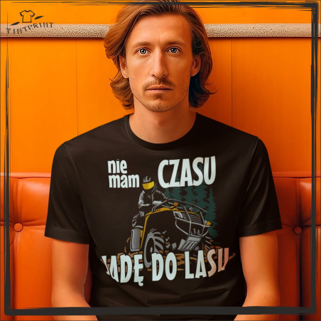 Nie mam czasu jadę do lasu koszulka z nadrukiem quady