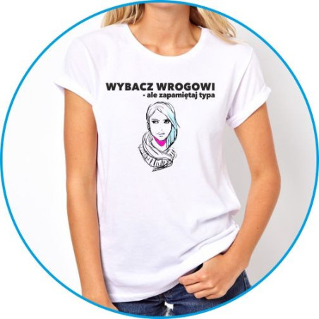 wybacz wrogowi -ale zapamiętaj typa