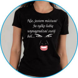 nie, jestem mściwa ja tylko lubię wynagradzać swój ból